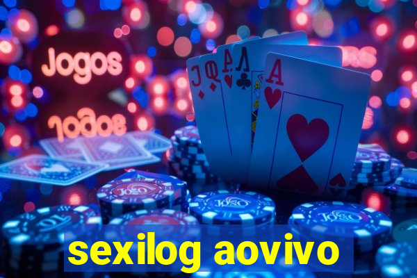 sexilog aovivo